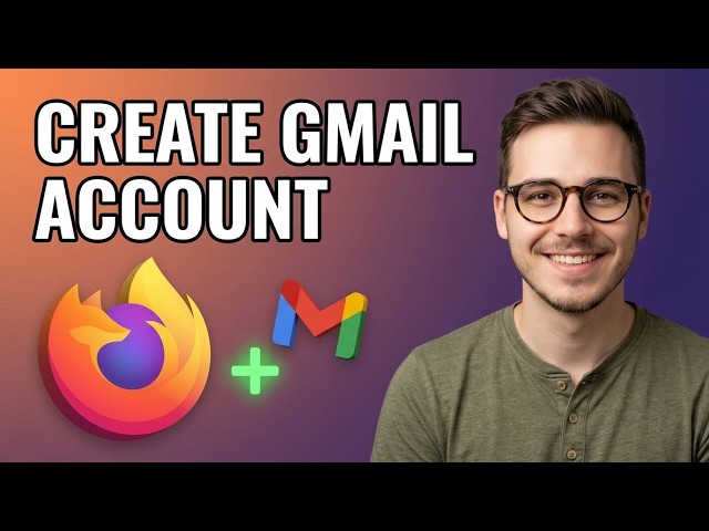 How to Create a Gmail Account Using Firefox [2026 Easy Guide]