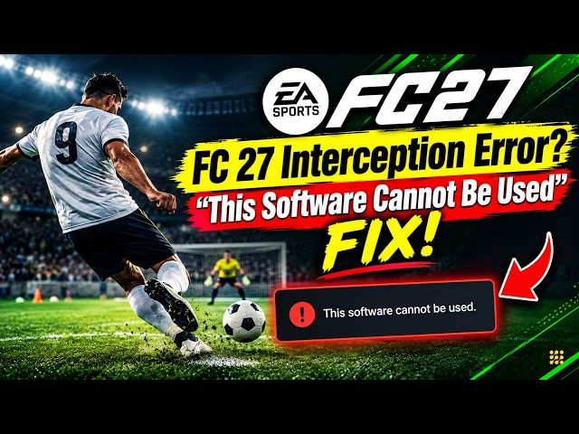 FC 27 Interception Error? “This Software Cannot Be Used” FIX!