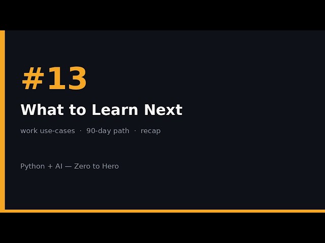 Python + AI Zero to Hero #13 — What to Learn Next