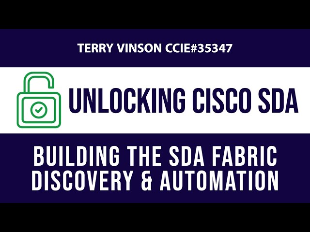 Cisco SDA - Building the SDA Fabric using Discovery and LAN Automation