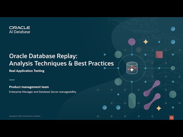 Oracle Database Replay: Analysis Techniques & Best Practices for Upgrades