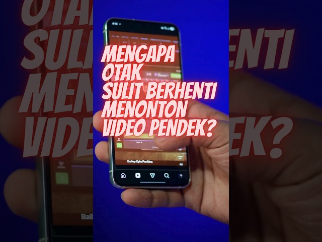 MENGAPA OTAK SULIT BERHENTI MENONTON VIDEO PENDEK ?