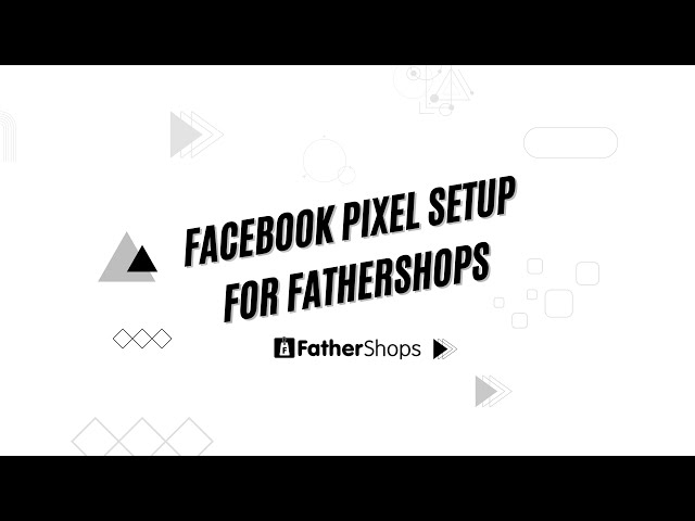 Set Up Facebook Pixel on Your FatherShops Store