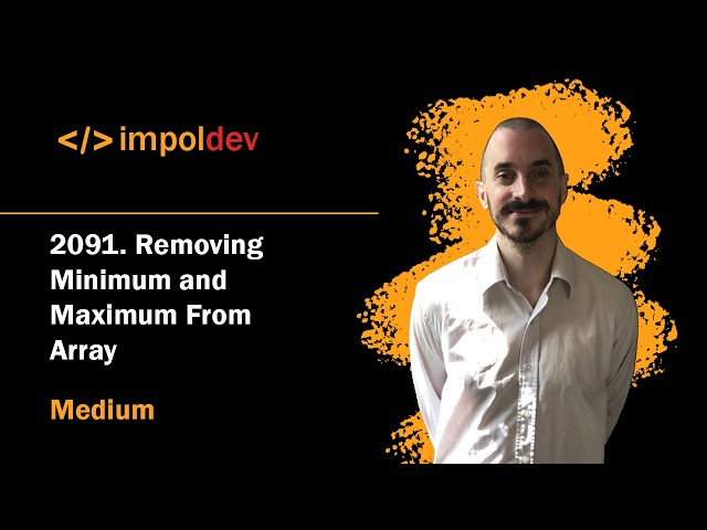Removing Minimum and Maximum From Array | LeetCode 2091 - Python