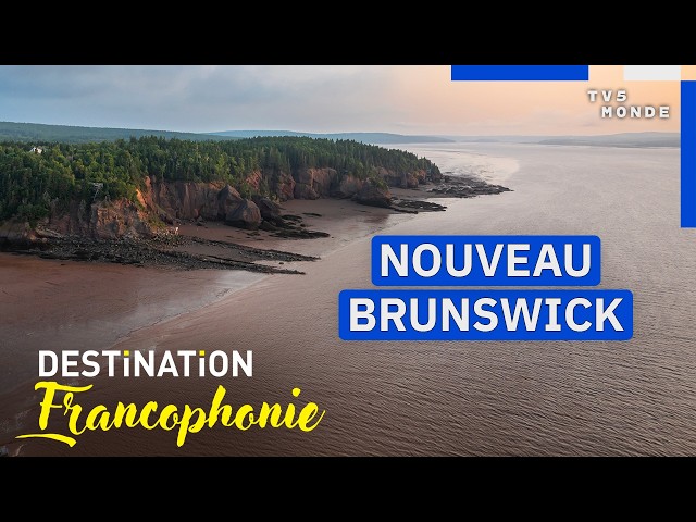 NEW BRUNSWICK: Acadia, a true Francophone treasure in Canada | Destination Francophonie