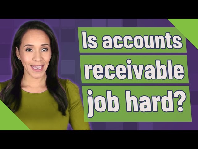 Is accounts receivable job hard?