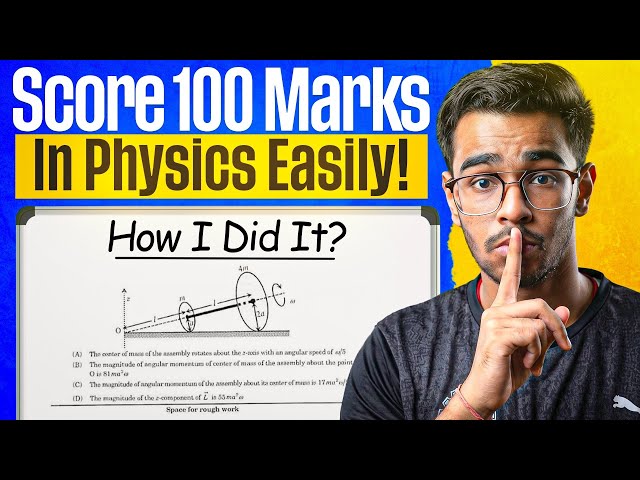 How I Went From 0 to 100 Marks in JEE Physics?