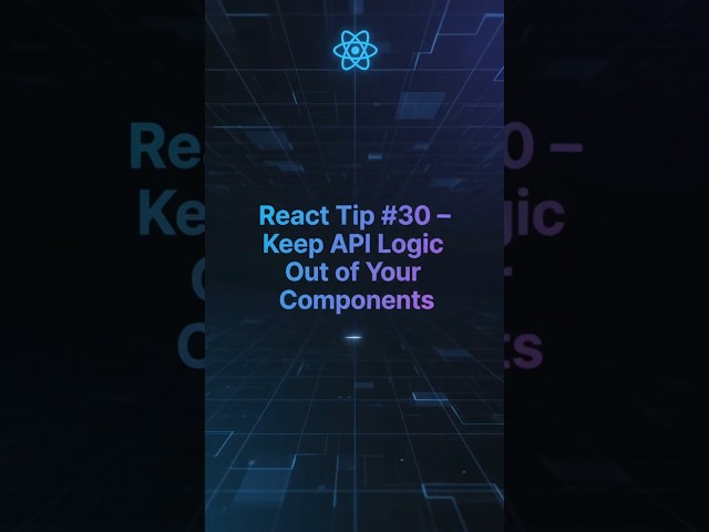 🚀 React Tip #30 – Separate API Logic from React Components