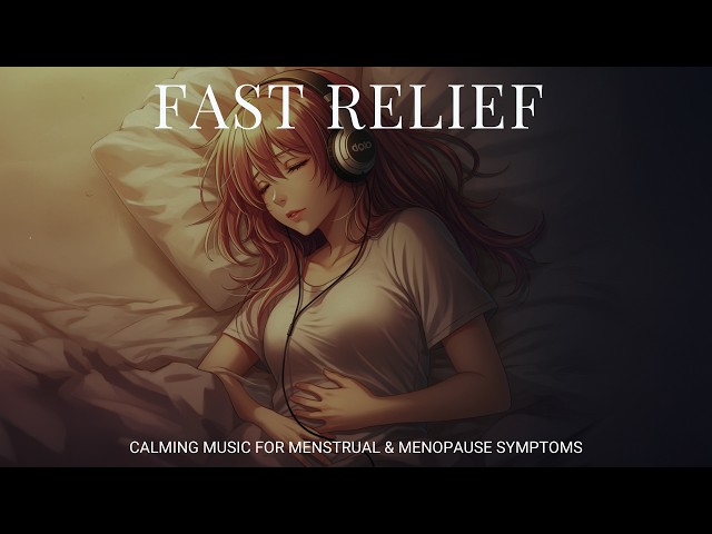 FAST RELIEF: Calming Music for Menstrual & Menopause Symptoms 🌿💆‍♀️