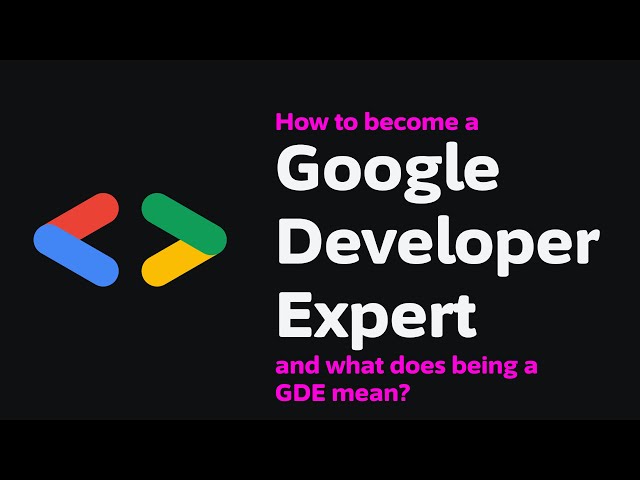 How to become a Google Developer Expert? | And what does being a GDE mean?