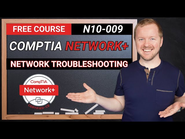 Must Know Network Troubleshooting - CompTIA Network+ N10-009