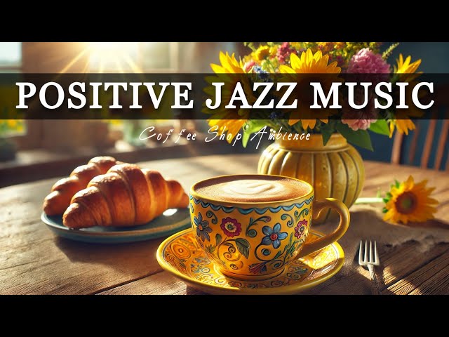 Positive Jazz Music ☕ Bossa Nova Background for Happy Moods, Stress Relief & Peaceful Days