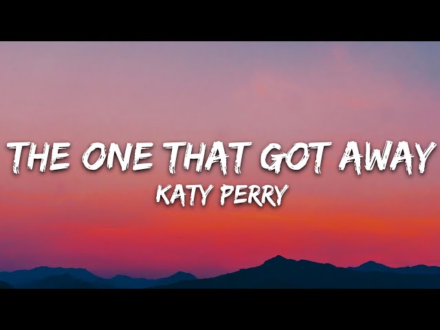 Katy Perry - The One That Got Away (Lyrics)