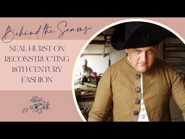 Behind the Seams: Neal Hurst on Reconstructing 18th-Century Fashion