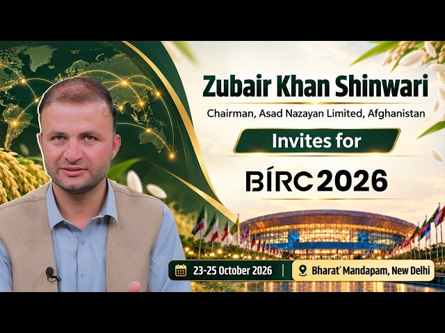 Zubair Khan Shinwari, Chairman, Asad Nazyan Limited, Afghanistan, Invites for BIRC 2026