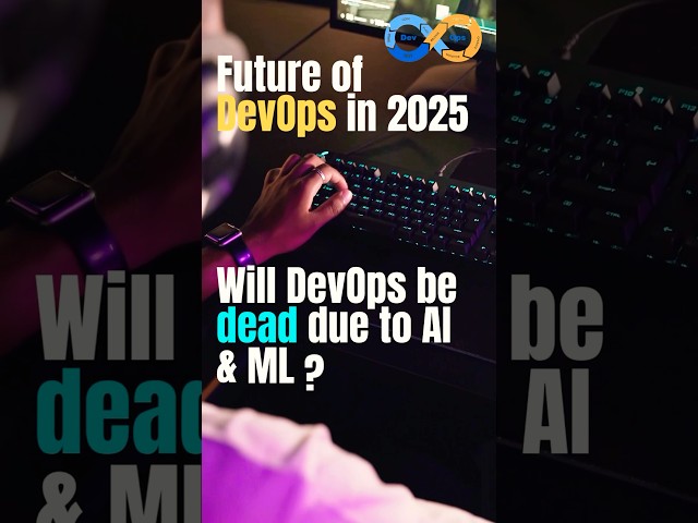 What’s the Future of DevOps? Will devOps be dead in the era of AI and ML? #devops #cloudcomputing