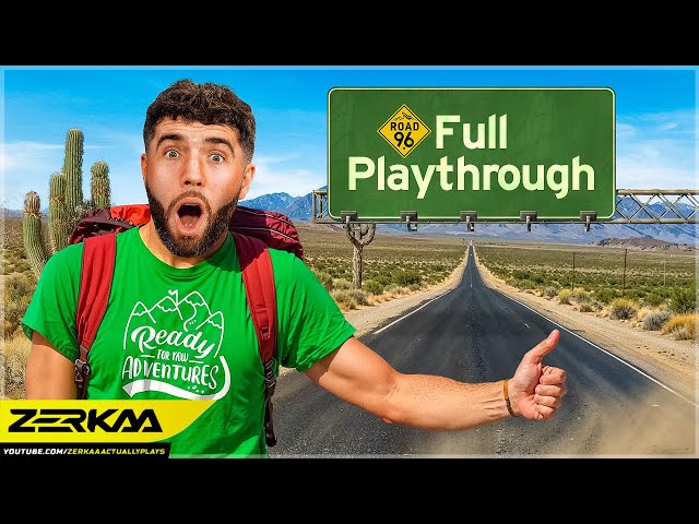 ZERKAA PLAYS ROAD 96 (FULL PLAYTHROUGH)