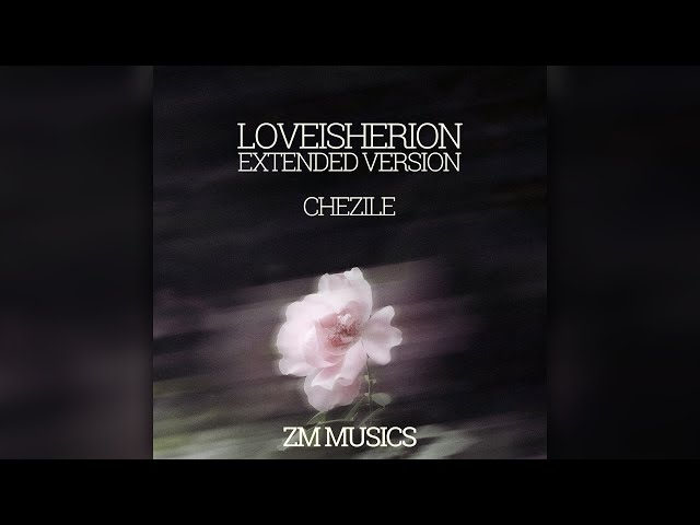 Chezile - Loveisheroin (Extended Version)