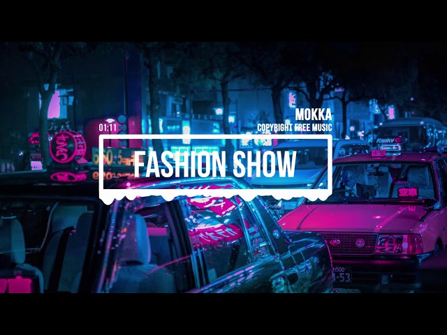 (No Copyright Music) Fashion Show [Fashion Music] by MokkaMusic / Fashion Show
