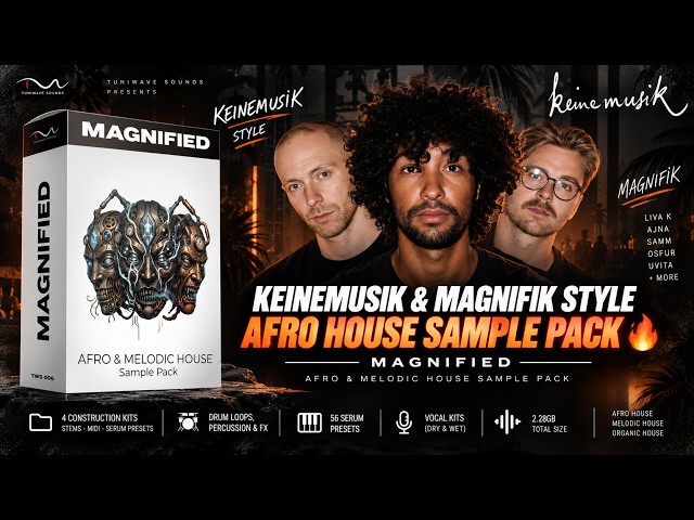 Keinemusik & Magnifik Style Afro House Sample Pack 🔥 Magnified Afro & Melodic House Sample Pack 🔥