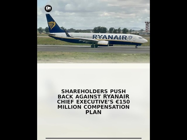 Shareholders Push Back Against Ryanair Chief Executive’s €150 Million Compensation Plan