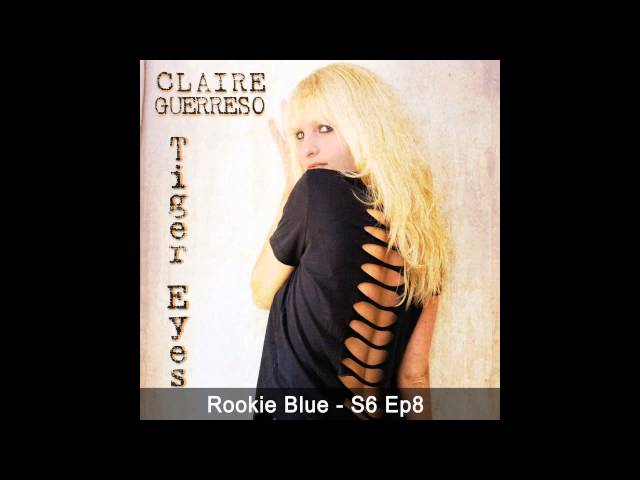 "Tiger Eyes" by Claire Guerreso (feat. on ABC's Rookie Blue - Season 6x8) [OFFICIAL]