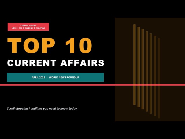 Top 10 Current Affairs | April 5 2026 | UPSC SSC Banking