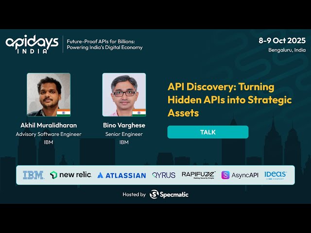 API Discovery: Turning Hidden APIs into Strategic Assets by Bino Varghese & Akhil #apidaysindia