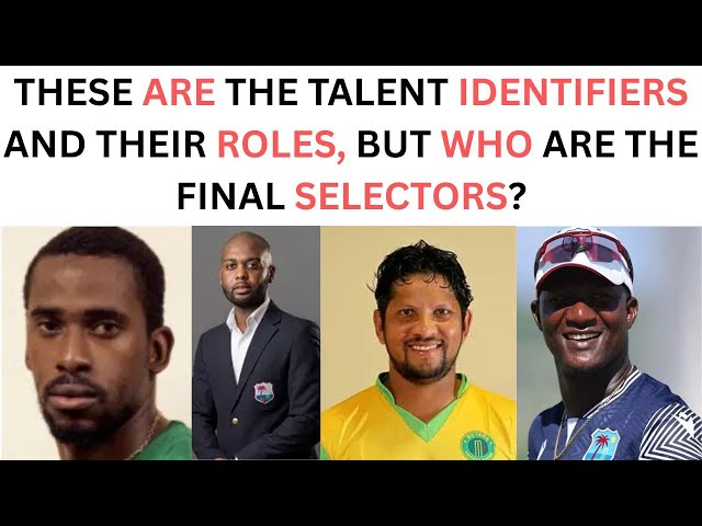 Zooming in on CWI'S policy on how players get into the test team/talent managers and scouts at work