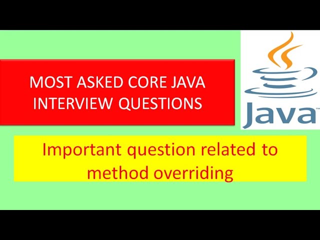 Interview Questions related to Method Overriding  java interview questions 2022 important questions
