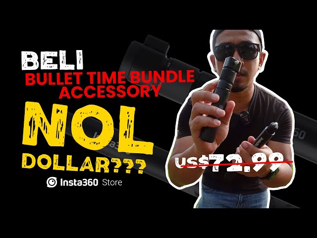 Beli Insta360 Bullet Time Bundle Nol Dollar!