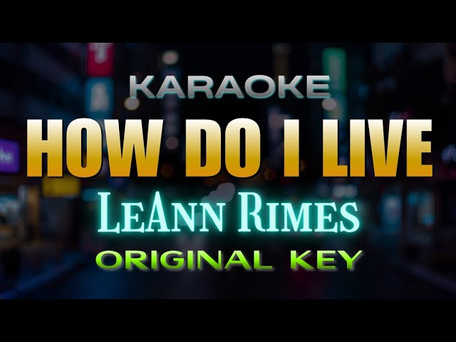 How Do I Live - LeAnn Rimes (Karaoke) | Original Key
