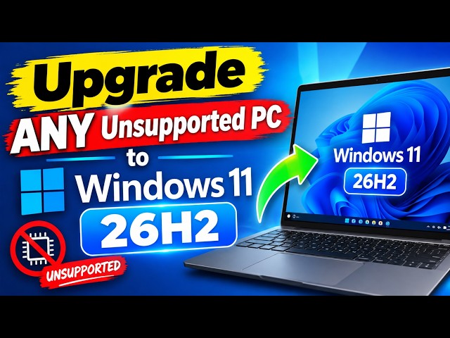 Upgrade ANY Unsupported PC to Windows 11 26H2