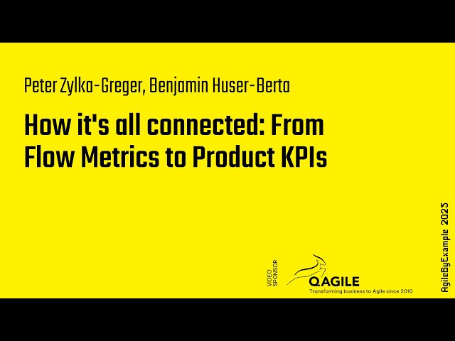 AgileByExample 2025: Peter Zylka-Greger, Benjamin Huser-Berta – From Flow Metrics to Product KPIs