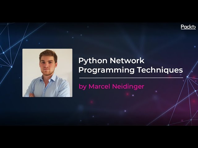 Python Network Programming Techniques | Marcel Neidinger I Packt