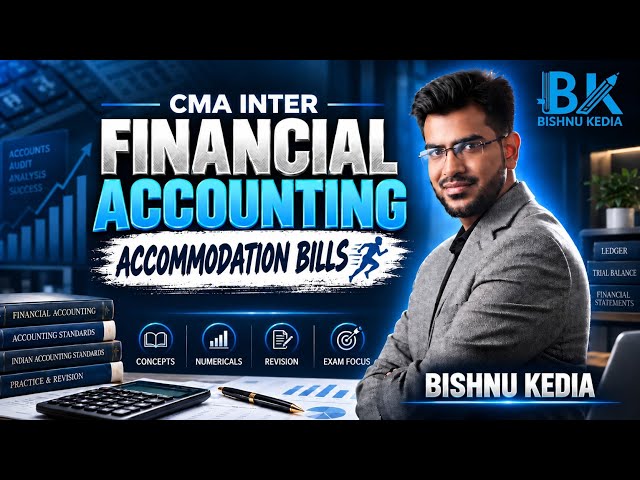 CMA Inter | Financial Accounting | Bills of Exchange - Accommodation Bills | CA Bishnu Kedia
