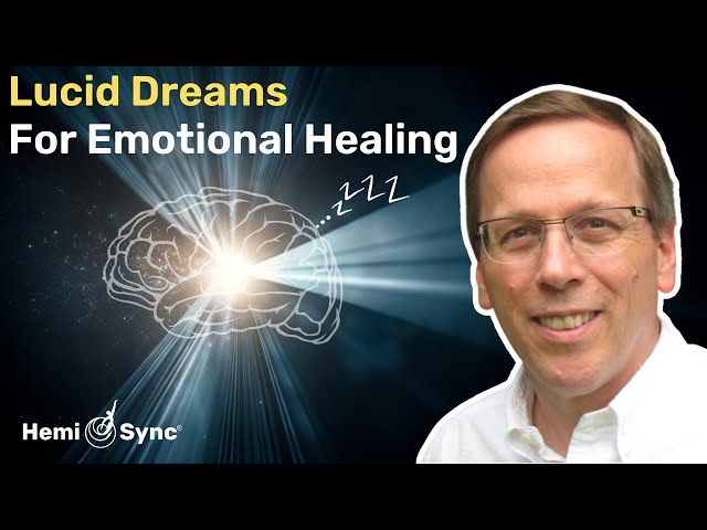 Resolve Emotional Wounds While Lucid Dreaming | Robert Waggoner's Inspiring Approach to Self-Work