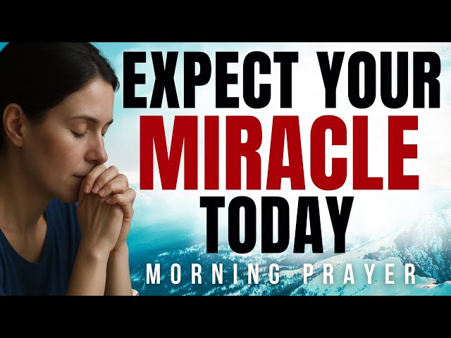 God Hears You: Expect Your Miracle Today | Morning Prayer For Immediate Breakthrough