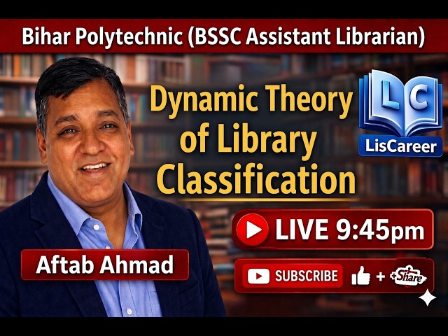 Dynamic Theory of Library Classification|BLIS|MLIS|BIHAR LIBRARIAN|BSSC|AFTAB AHMAD
