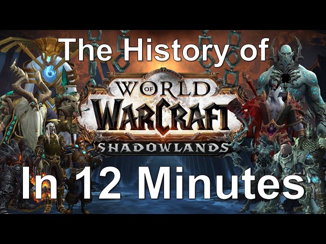 The (almost) Complete History of World of Warcraft: Shadowlands