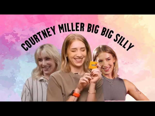 Courtney Miller being BIG SILLY for 22 minutes and 31 seconds