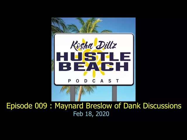 Hustle Beach Episode 009 Maynard Breslow of Dank Discussions