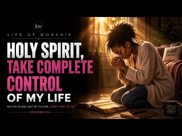 I SURRENDER EVERYTHING TO YOU, JESUS | Powerful Worship Prayer