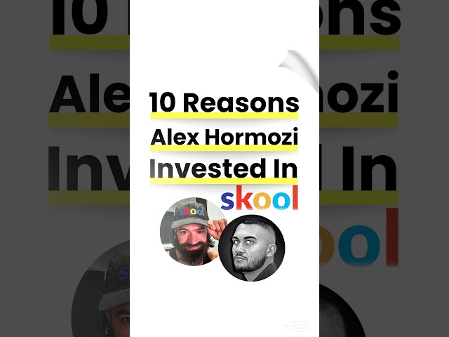 10 Reasons Alex Hormozi Invested in SKOOL 🤯