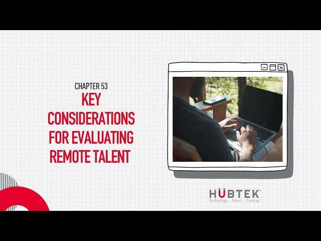 Key Considerations for Evaluating Remote Talent
