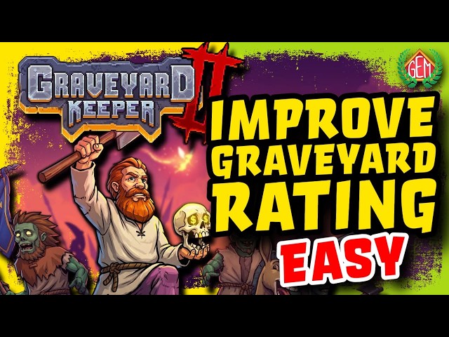 Graveyard Keeper 2 How to Improve Graveyard Rating Fast