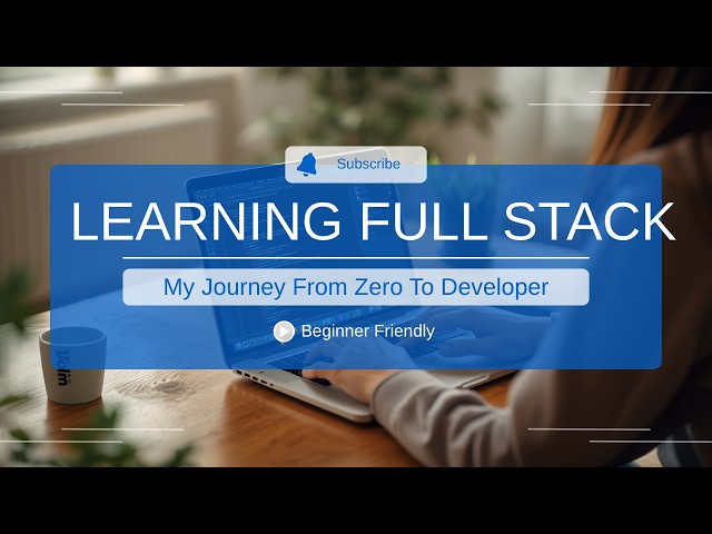 Learning Full Stack Development From Zero To Hero 2026