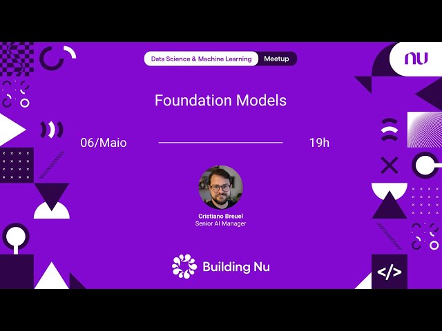 Foundation Models | Nubank DS&ML Meetup #96