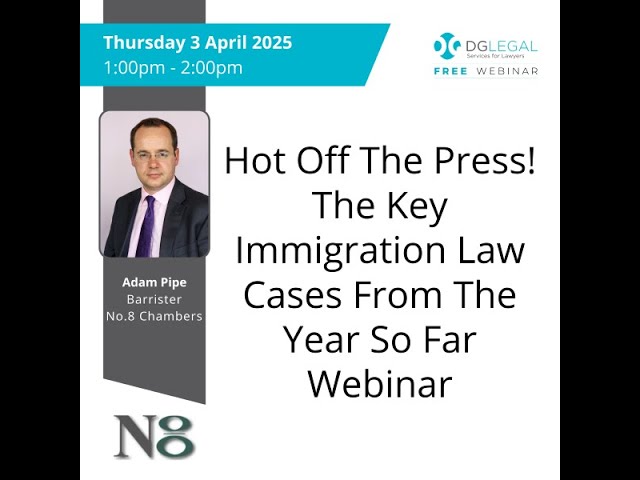 Hot Off The Press! The Key Immigration Law Cases From The Year So Far Webinar Recording