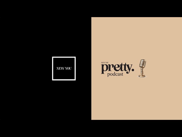 NEW YOU Pretty Podcast